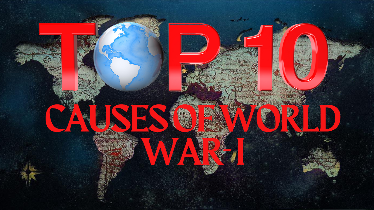 The Top 10 Causes of World War-I