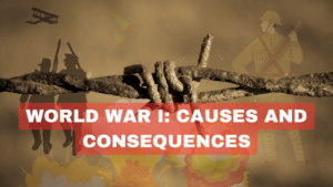 World War I: Causes and Consequences